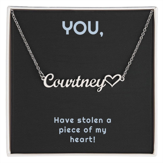 You have stolen a piece of my heart name necklace