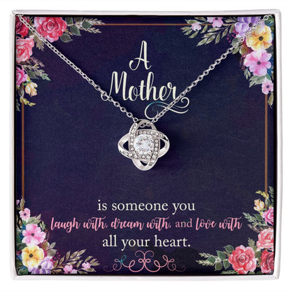 A Mother is someone you laugh with, dream with, and love with all your heart. CZ Love Knot Pendant