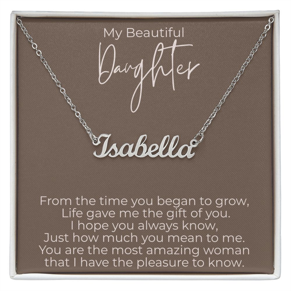 My Beautiful Daughter, From the time you began to grow, Custom Name Nacklace