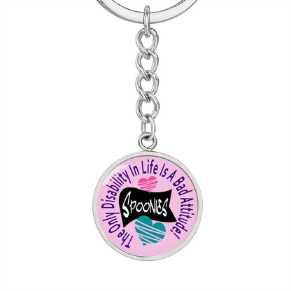 The Only Disability in Life Is A Bad Attitude- Spoonies Keychain
